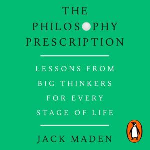The Philosophy Prescription, Jack Maden
