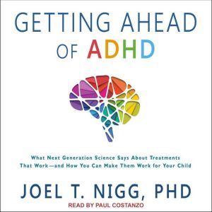 Getting Ahead of ADHD, PhD Nigg