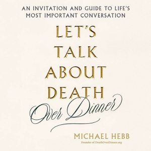Lets Talk about Death over Dinner, Michael Hebb