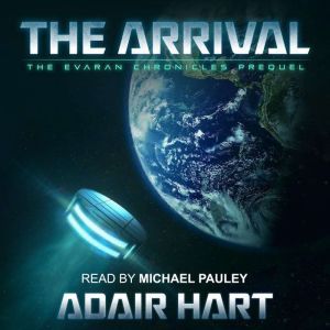 The Arrival: The Evaran Chronicles Prequel, Adair Hart