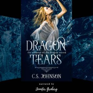 Dragon Tears The Alliance of the Dra..., C. S. Johnson