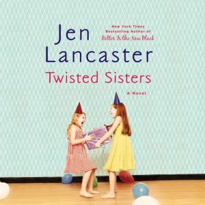Twisted Sisters, Jen Lancaster