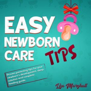 Easy Newborn Care Tips, Lisa Marshall
