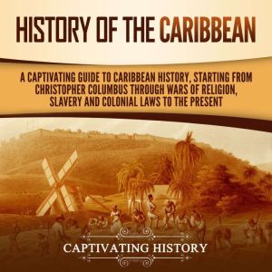 History of the Caribbean A Captivati..., Captivating History