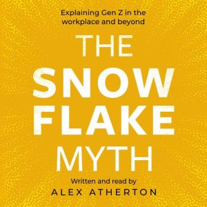The Snowflake Myth, Alex Atherton