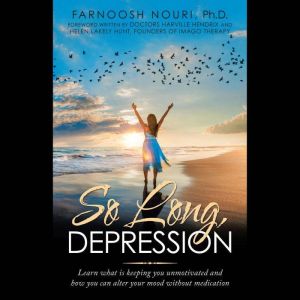 So Long, Depression, Farnoosh Nouri Ph.D.