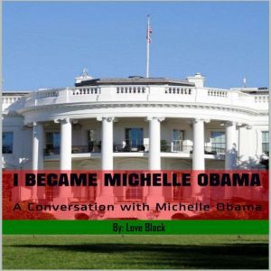 I Became Michelle Obama  A Conversat..., Love Black