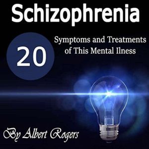 Schizophrenia, Albert Rogers