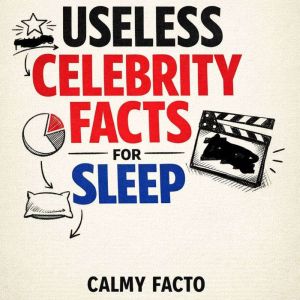 Useless Celebrity Facts for Sleep, Calmy Facto