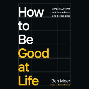How to Be Good at Life, Ben Meer