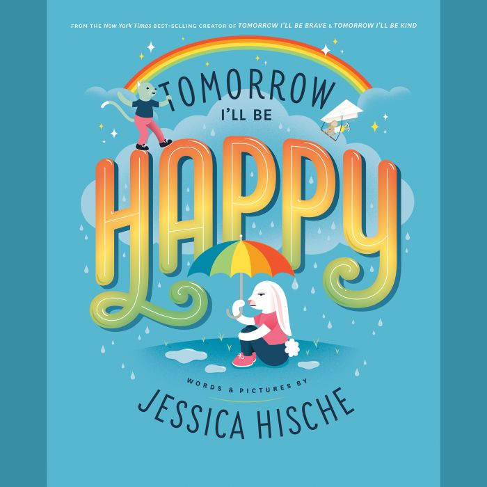 Tomorrow Ill Be Happy, Jessica Hische
