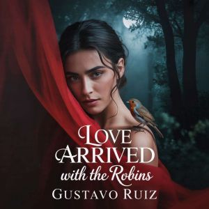 Love arrived with the robins, Gustavo Luiz