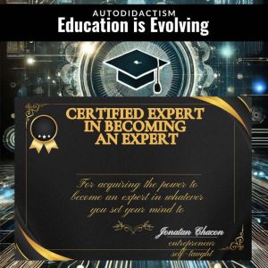 Expert in Becoming an Expert: Education is Changing: Knowledge is Power, and Self-Learning Unlocks Every Door. Uncover the sec
