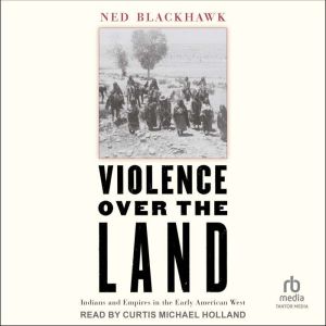 Violence Over the Land, Ned Blackhawk