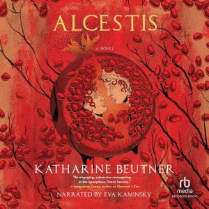 Alcestis, Katharine Beutner
