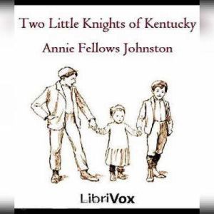 Two Little Knights of Kentucky, Annie F. Johnston