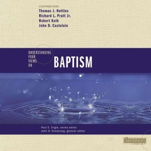 Understanding Four Views on Baptism, John H. Armstrong