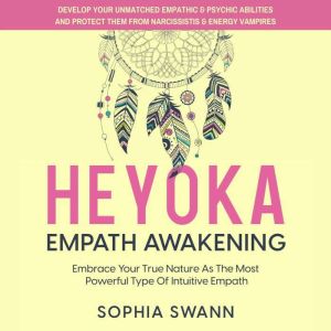 Heyoka Empath Awakening Embrace Your..., Sophia Swann