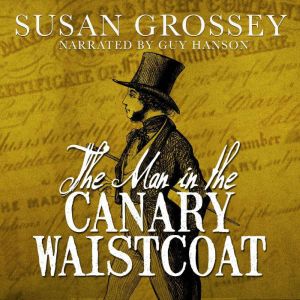 The Man in the Canary Waistcoat, Susan Grossey
