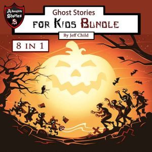 Ghost Stories for Kids: Bundle, Jeff Child