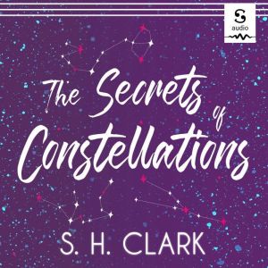 The Secrets of Constellations, S. H. Clark