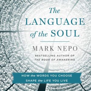 The Language of the Soul, Mark Nepo