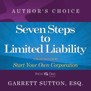 Seven Steps to Achieve Limited Liabil..., Garrett Sutton