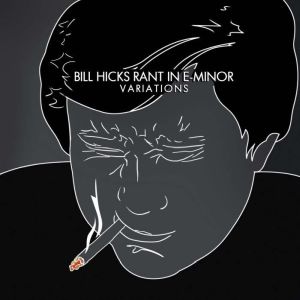 Rant in EMinor Variations, Bill Hicks