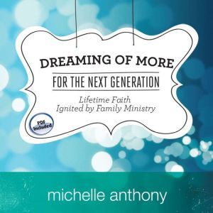 Dreaming of More for the Next Generat..., Michelle Anthony