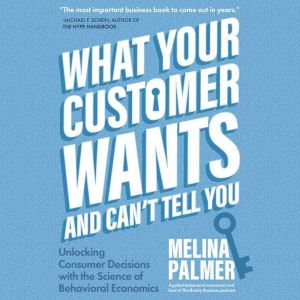 What Your Customer Wants and Cant Te..., Melina Palmer