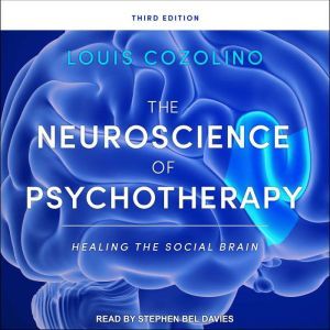 The Neuroscience of Psychotherapy, Louis Cozolino