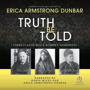 Truth Be Told, Erica Armstrong Dunbar
