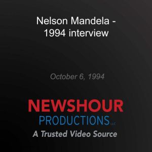 Nelson Mandela  1994 interview, PBS NewsHour