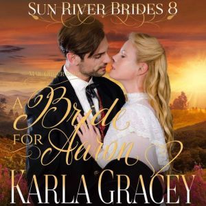 Mail Order Bride  A Bride for Aaron, Karla Gracey