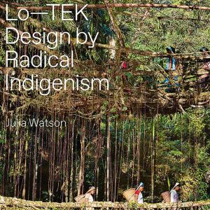 LoTEK: Design by Radical Indigenism