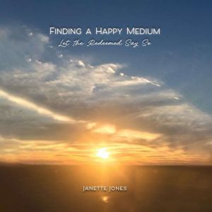 Finding a Happy Medium, Janette Jones