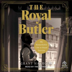 The Royal Butler: My Remarkable Life in Royal Service