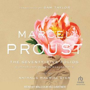 The SeventyFive Folios and Other Unp..., Marcel Proust