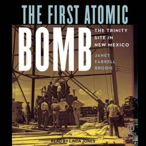 The First Atomic Bomb, Janet Farrell Brodie