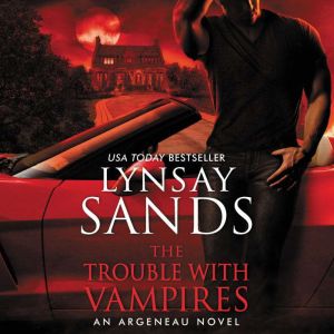The Trouble With Vampires: An Argeneau Novel, Lynsay Sands