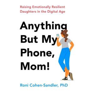 Anything But My Phone, Mom!, Roni CohenSandler