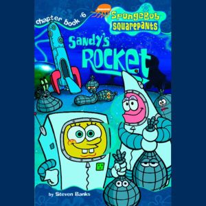 SpongeBob Squarepants #6: Sandy's Rocket, Steven Banks