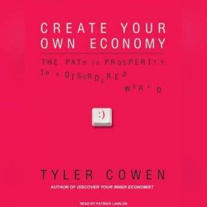 Create Your Own Economy, Tyler Cowen