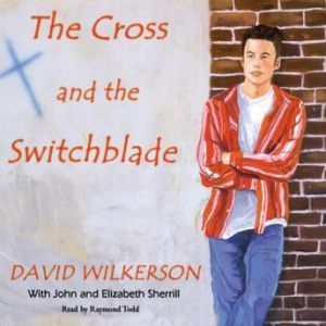 The Cross and the Switchblade, David Wilkerson with John and Elizabeth Sherrill