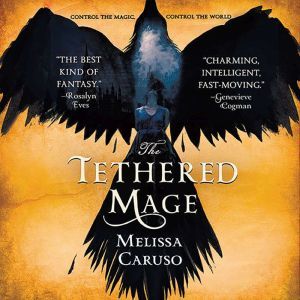 The Tethered Mage, Melissa Caruso