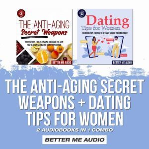 The AntiAging Secret Weapons  Datin..., Better Me Audio