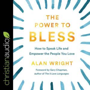 The Power to Bless, Alan Wright