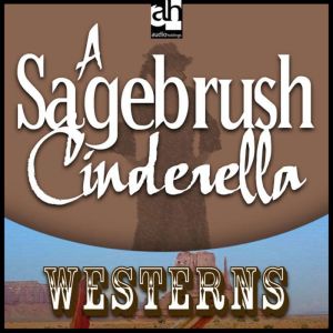 A Sagebrush Cinderella, Max Brand