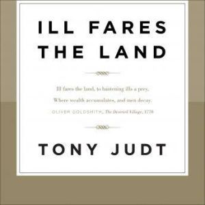 Ill Fares the Land, Tony Judt