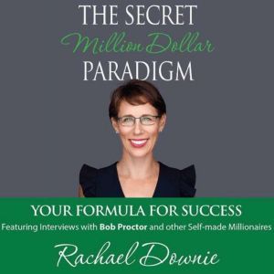 The Secret Million Dollar Paradigm  ..., Rachael Downie